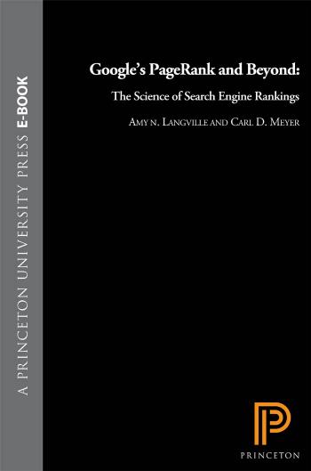 Googleâs Pagerank and Beyond: The Science of Search Engine Rankings by Amy N. Langville; Carl D. Meyer