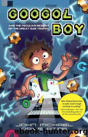Googol Boy and the peculiar incident of the Great Quiz Trophy by John Michael