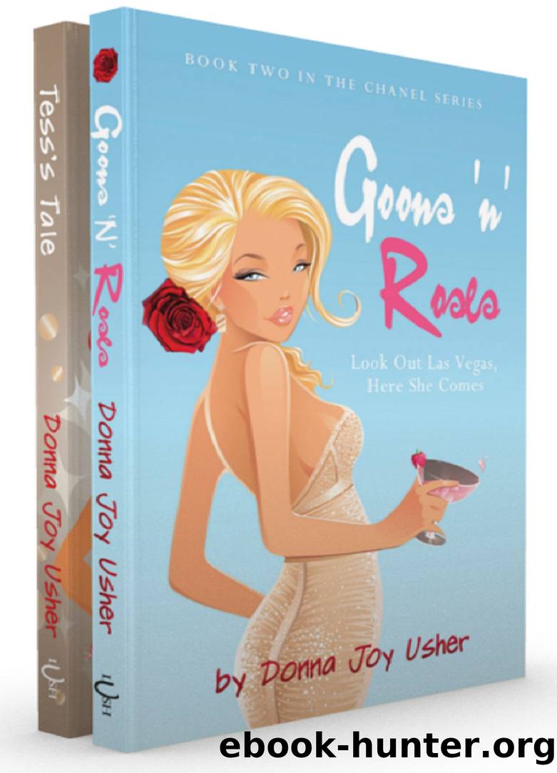 Goons 'n' Roses PLUS Tess's Tale--Books Two and Three in the Chanel Series by Donna Joy Usher