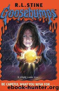 Goosebumps - 12 - Be Careful What You Wish For by R.L. Stine