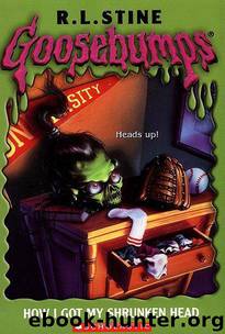 Goosebumps - 39 - How I Got My Shrunken Head by R.L. Stine