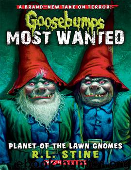 Goosebumps Most Wanted #1: Planet of the Lawn Gnomes by R.L. Stine