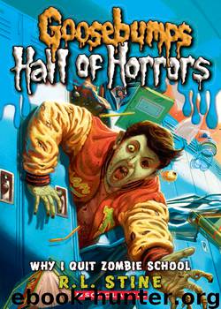 Goosebumps: Hall of Horrors #4: Why I Quit Zombie School by R.L. Stine