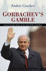 Gorbachev's Gamble by Grachev Andrei;