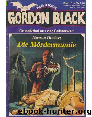 Gordon Black - 0016 - Die MÃ¶rdermumie by Thackery Norman