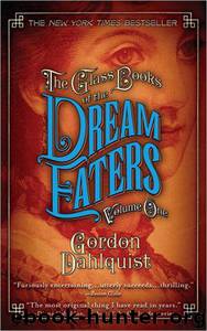 Gordon Dahlquist by Volume One The Glass Books of the Dream Eaters