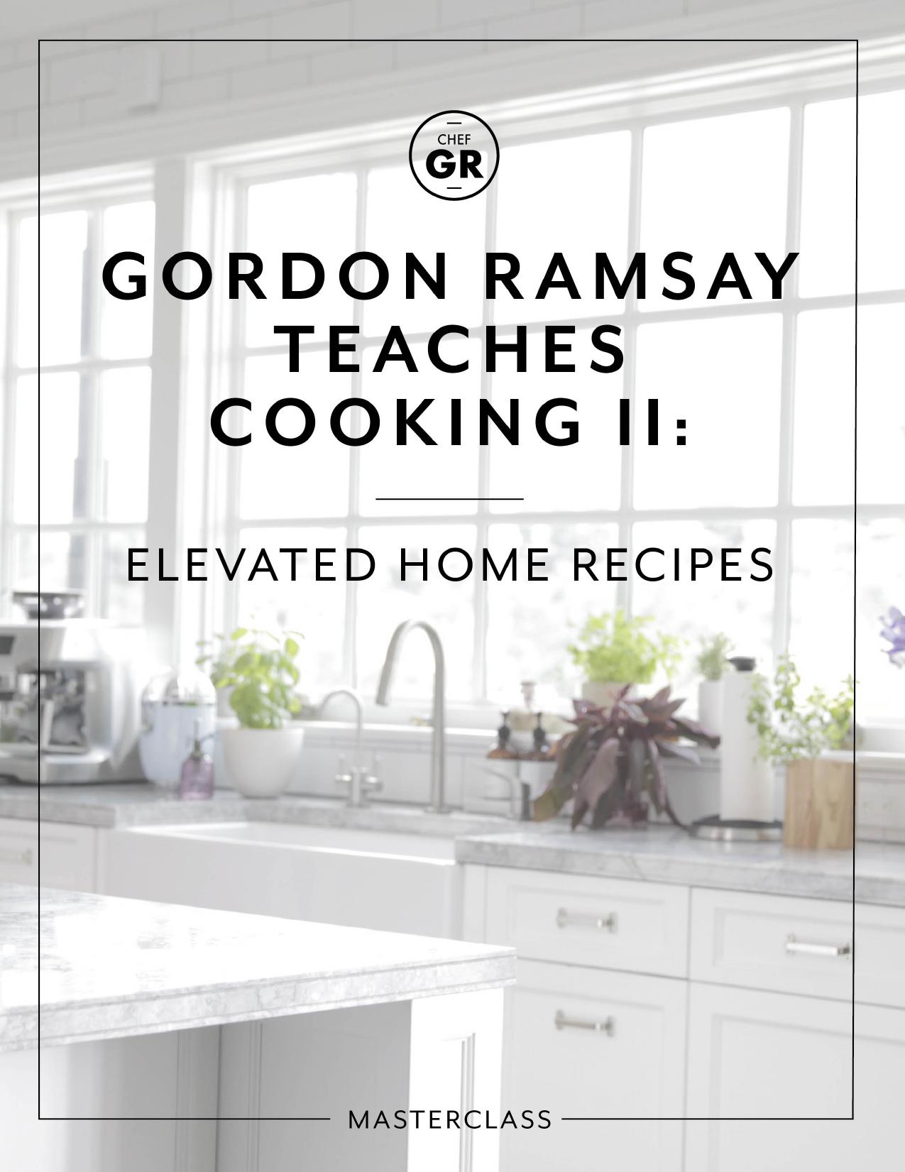 Gordon Ramsay Teaches Cooking II by Elevated Home Recipes