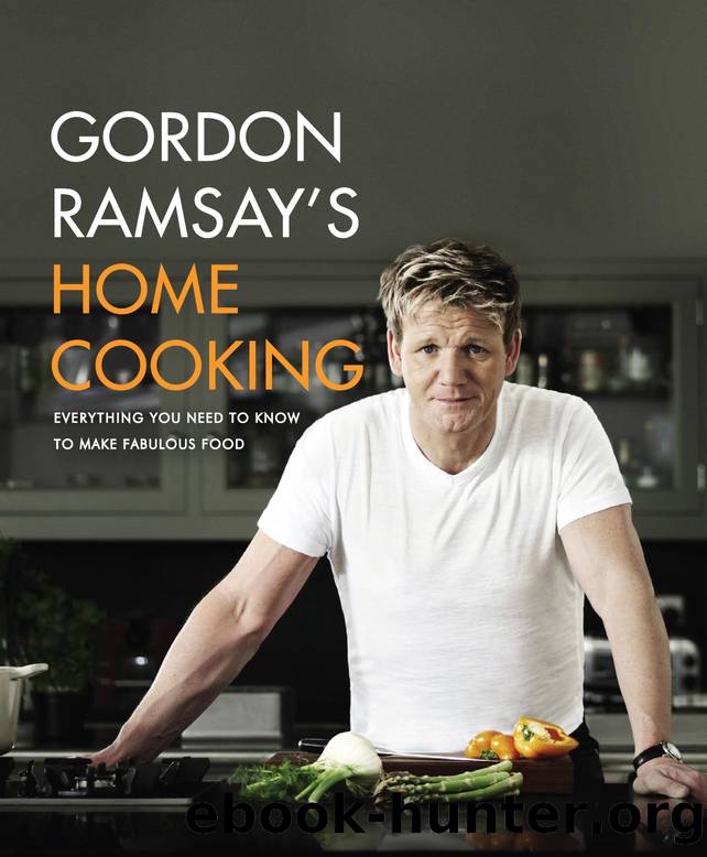 Gordon Ramsay's Home Cooking : Everything You Need to Know to Make Fabulous Food (9781455578696) by Ramsay Gordon