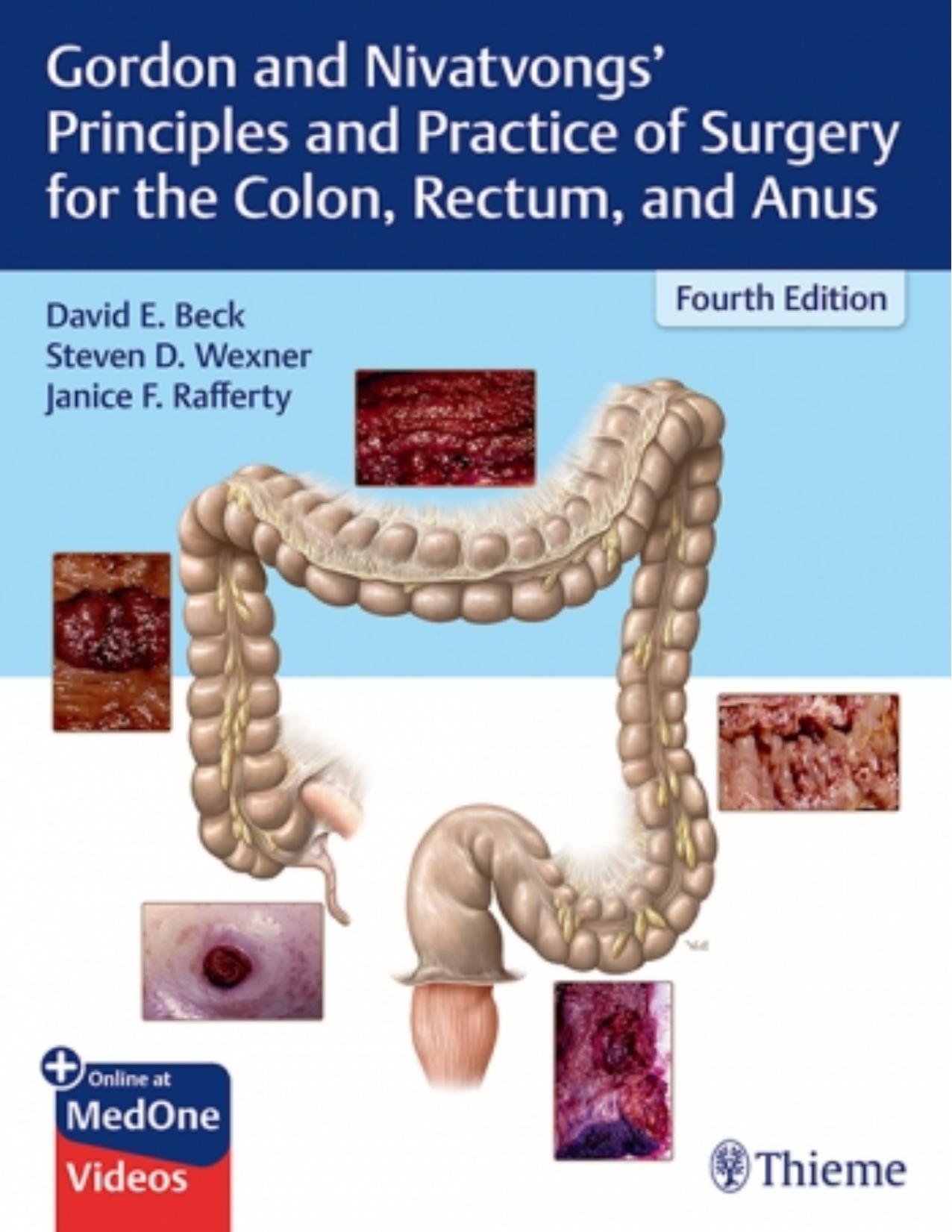 Gordon and Nivatvongsâ Principles and Practice of Surgery for the Colon, Rectum, and Anus by David Beck Steven Wexner Janice Rafferty