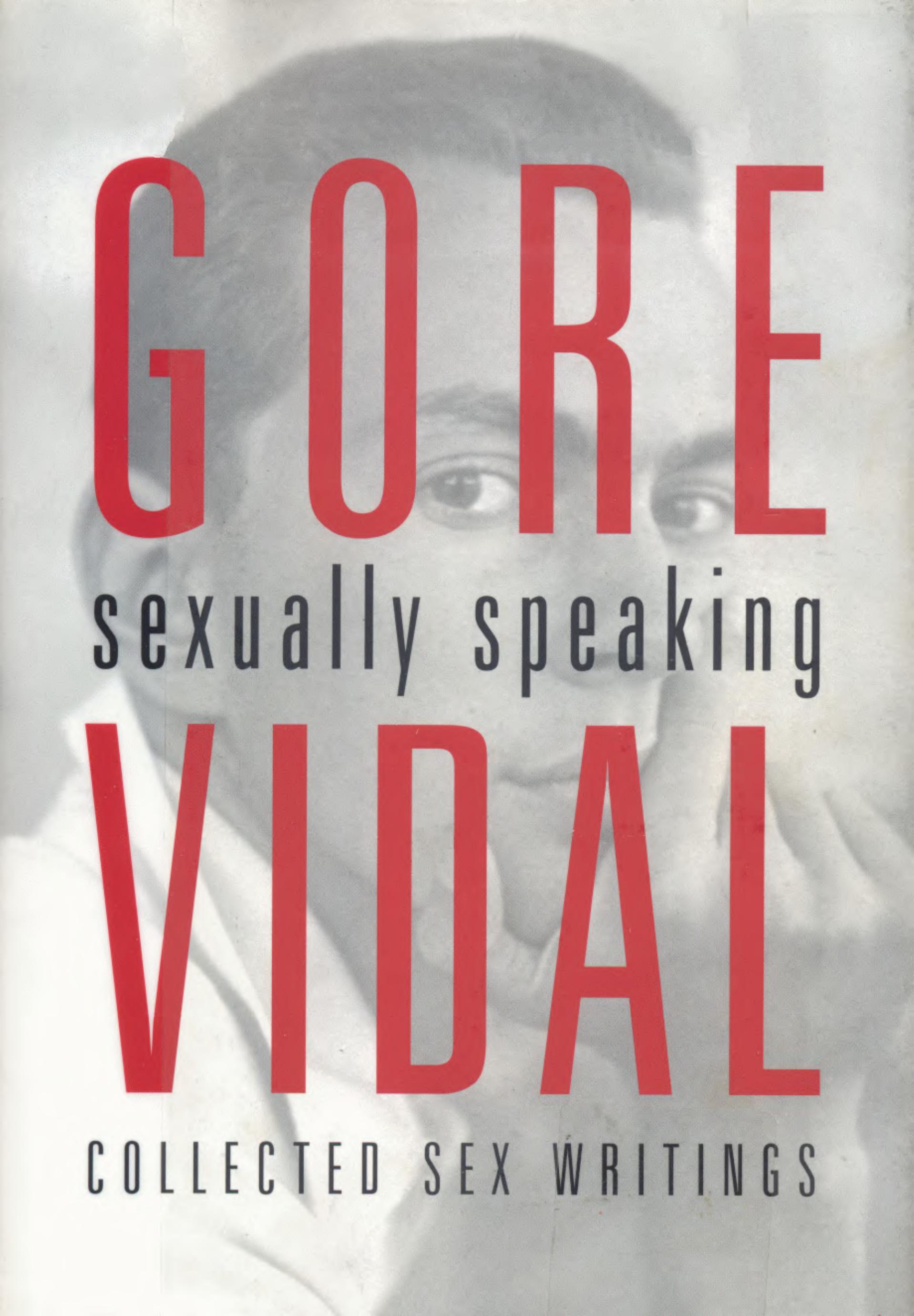 Gore Vidal : sexually speaking, collected sex writings by Gore Vidal; Donald Weise