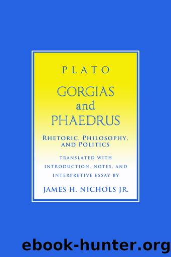 Gorgias and Phaedrus by PLATO & JAMES H. NICHOLS JR