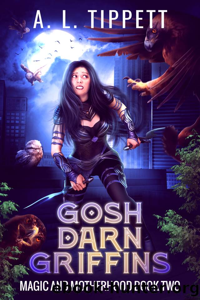Gosh Darn Griffins: A Cozy Urban Fantasy Series (Magic and Motherhood Book 2) by A. L. Tippett