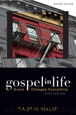 Gospel in Life Study Guide by Timothy Keller