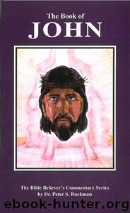 Gospel of John Commentary (The Bible Believer's Commentary Series) by Ruckman Dr. Peter S