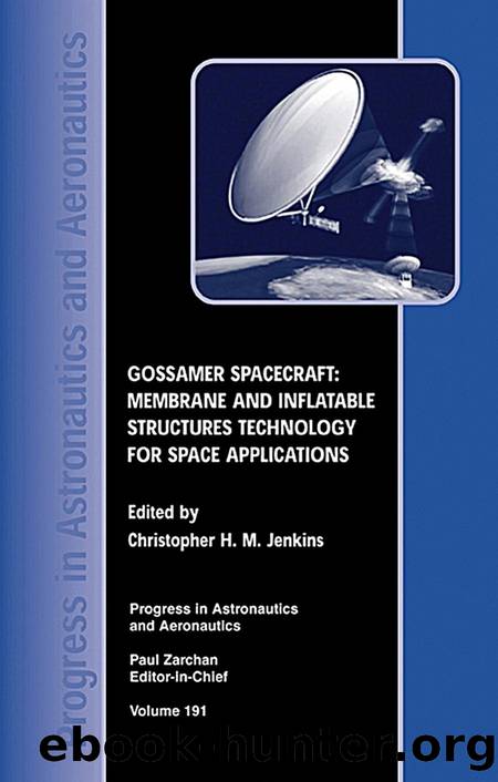 Gossamer Spacecraft: Membrane And Inflatable Structures Technology For Space Applications by Christopher H. M. Jenkins