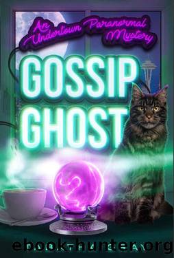Gossip Ghost: Undertown Paranormal Mysteries Book 1 by Tabatha Gray