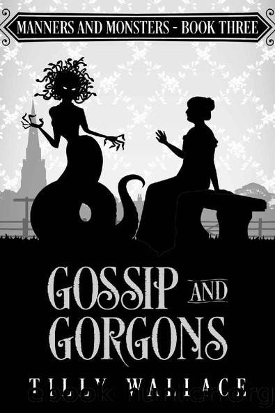 Gossip and Gorgons (Manners and Monsters Book 3) by Tilly Wallace
