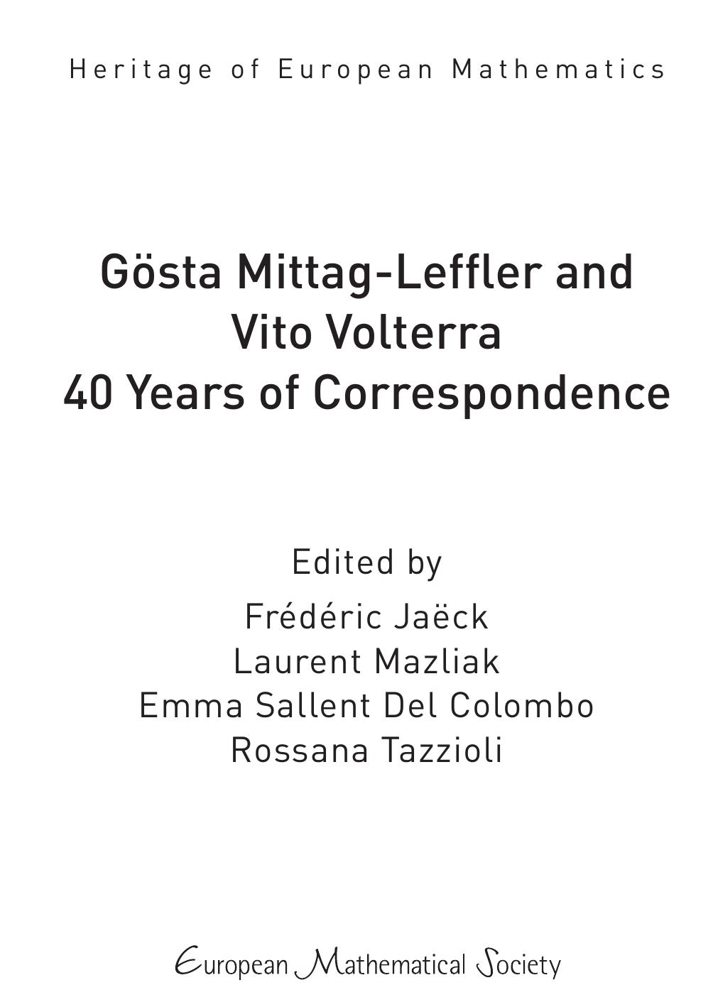 Gosta Mittag-leffler and Vito Volterra: 40 Years of Correspondence by Frederic Jaeck Laurent Mazliak Emma Sallent Del Colombo Rossana Tazzioli