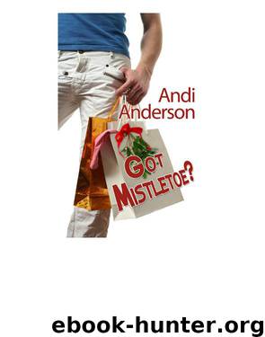 Got Mistletoe? (Mistletoe Madness) by Andi Anderson