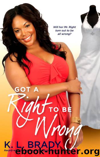 Got a Right to Be Wrong by K. L. Brady