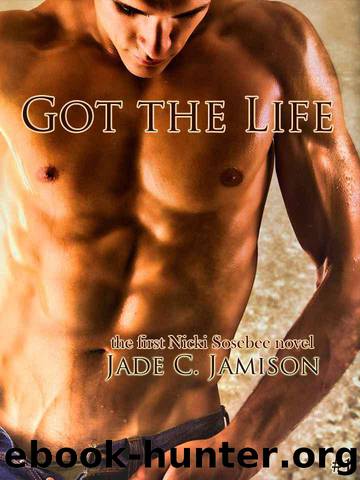 Got the Life (A Nicki Sosebee Novel) by Jamison Jade C