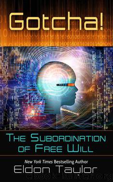 Gotcha!: The Subordination of Free Will by Taylor Eldon