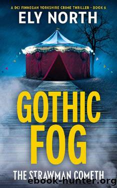 Gothic Fog: The Strawman Cometh: A DCI Finnegan Yorkshire Crime Thriller - Book 6 by Ely North