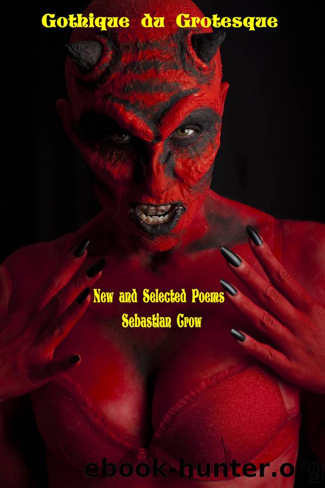 Gothique du Grotesque: New and Selected Poems by Crow Sebastian