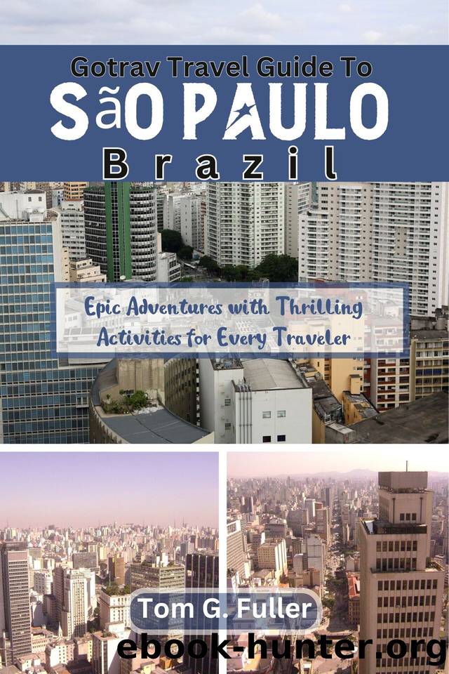 Gotrav Travel Guide to Sao Paulo, Brazil: Epic Adventures with Thrilling Activities for every Traveler by Fuller Tom