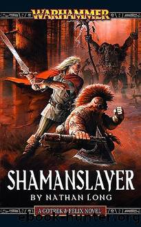 Gotrek & Felix [11] - Shamanslayer by Nathan Long