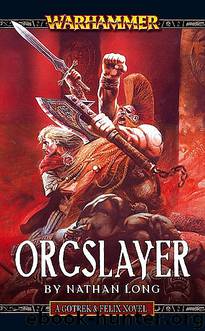 Gotrek & Felix 08 - Orcslayer by Warhammer
