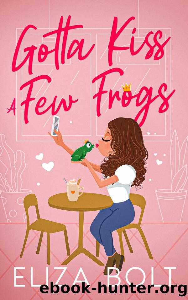 Gotta Kiss A Few Frogs by Eliza Bolt
