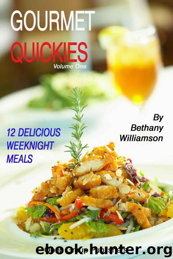 Gourmet Quickies: 12 delicious weeknight meals by Williamson Bethany & Mosely Kate & Thomas Tagar