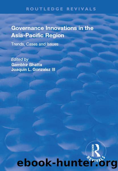 Governance Innovations in the Asia-Pacific Region: Trends, Cases, and Issues by Gambhir Bhatta & Joaquin L Gonzalez Iii