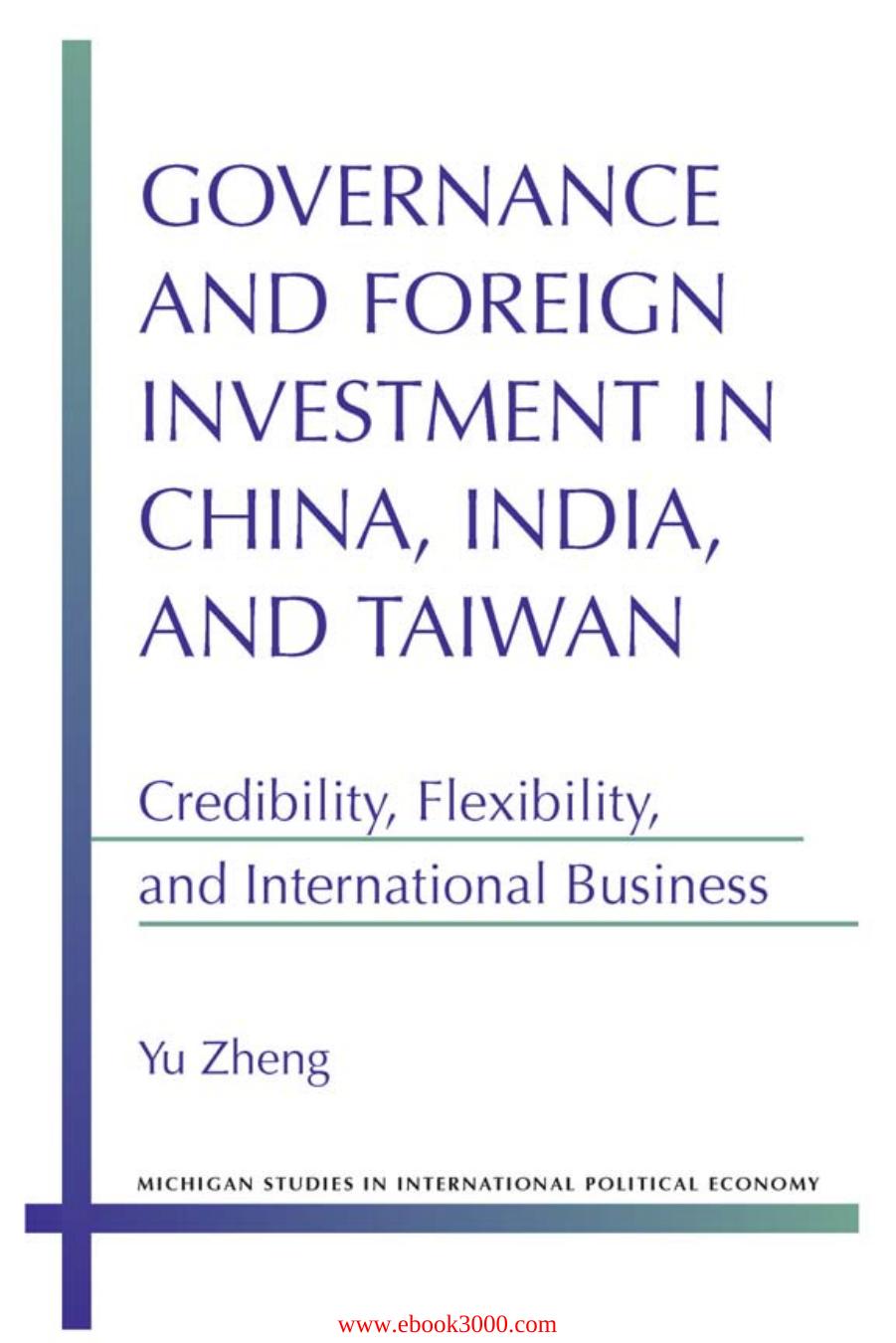 Governance and Foreign Investment in China, India, and Taiwan: Credibility, Flexibility, and International Business by Unknow