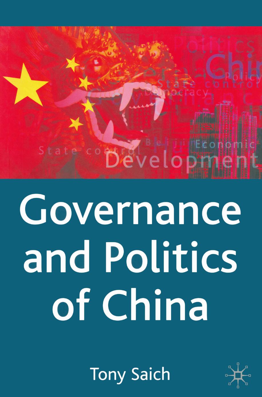 Governance and Politics of China by Tony Saich (auth.)