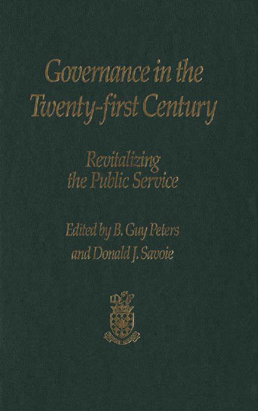 Governance in the Twenty-first Century: Revitalizing the Public Service (Repost) by Guy Peters Donald J. Savoie
