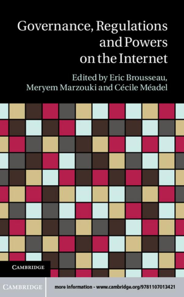 Governance, regulation and powers on the Internet by Eric Brousseau Meryem Marzouki Cécile Méadel (editors)