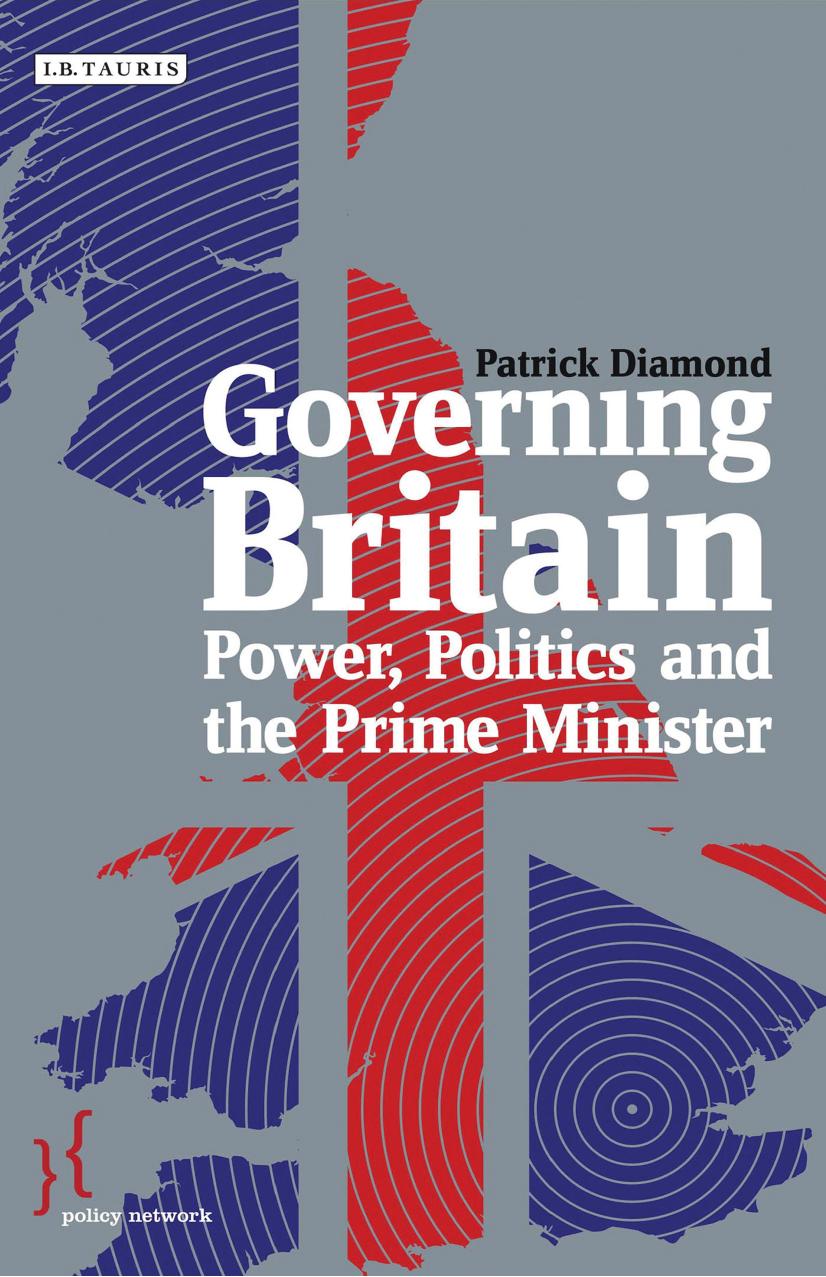 Governing Britain: Power, Politics and the Prime Minister by Patrick Diamond