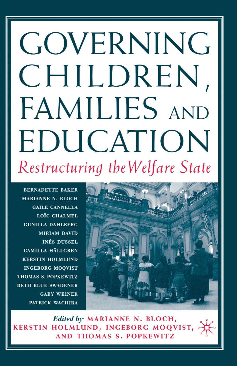Governing Children, Families, and Education: Restructuring the Welfare State by Marianne N. Bloch Kerstin Holmlund Ingeborg Moqvist Thomas S. Popkewitz (eds.)
