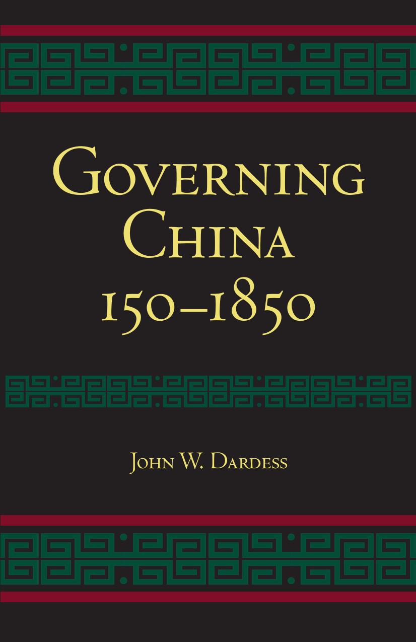 Governing China, 150-1850 by Dardess John W