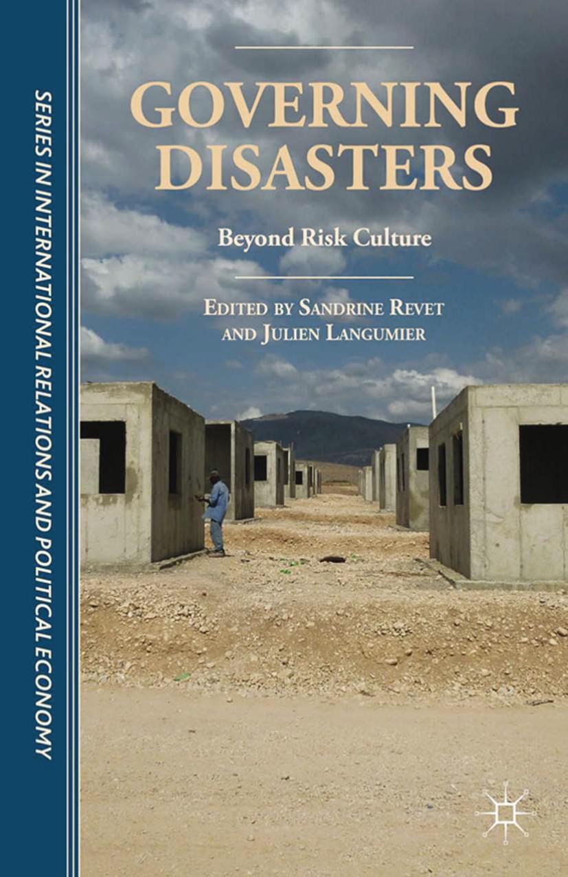 Governing Disasters: Beyond Risk Culture by Sandrine Revet Julien Langumier (eds.)