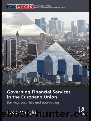 Governing Financial Services in the European Union: Banking, Securities and Post-Trading by Lucia Quaglia