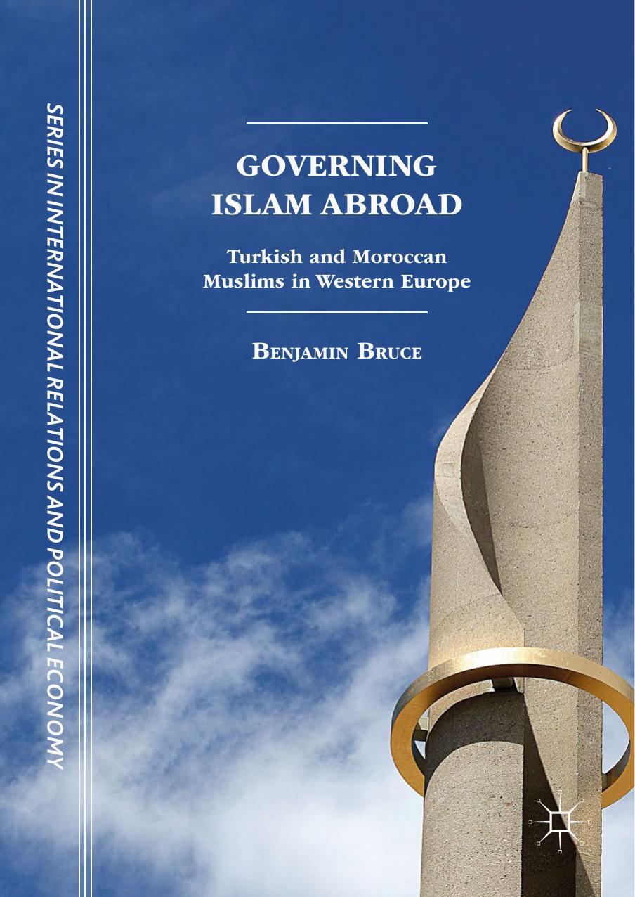 Governing Islam Abroad: Turkish and Moroccan Muslims in Western Europe by Bruce Benjamin