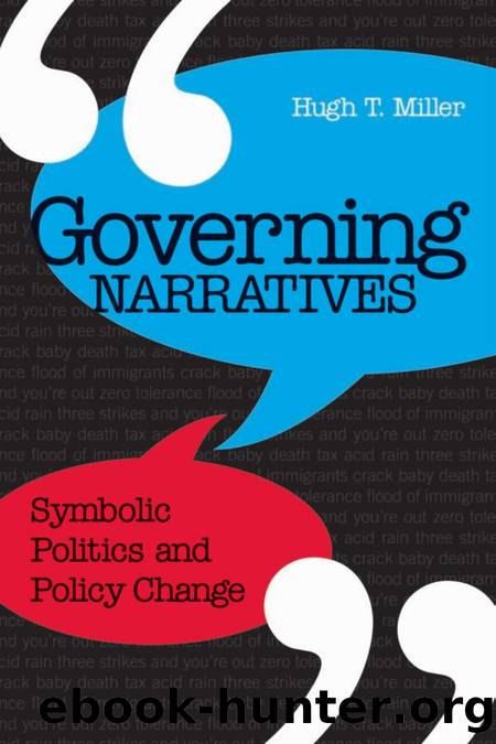 Governing Narratives : Symbolic Politics and Policy Change by Hugh T. Miller