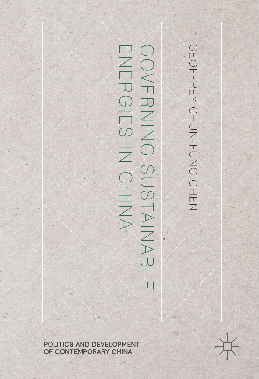 Governing Sustainable Energies in China by Geoffrey Chun-fung Chen (auth.)