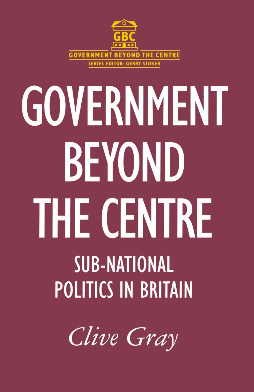Government Beyond the Centre: Sub-National Politics in Britain by Clive Gray (auth.)