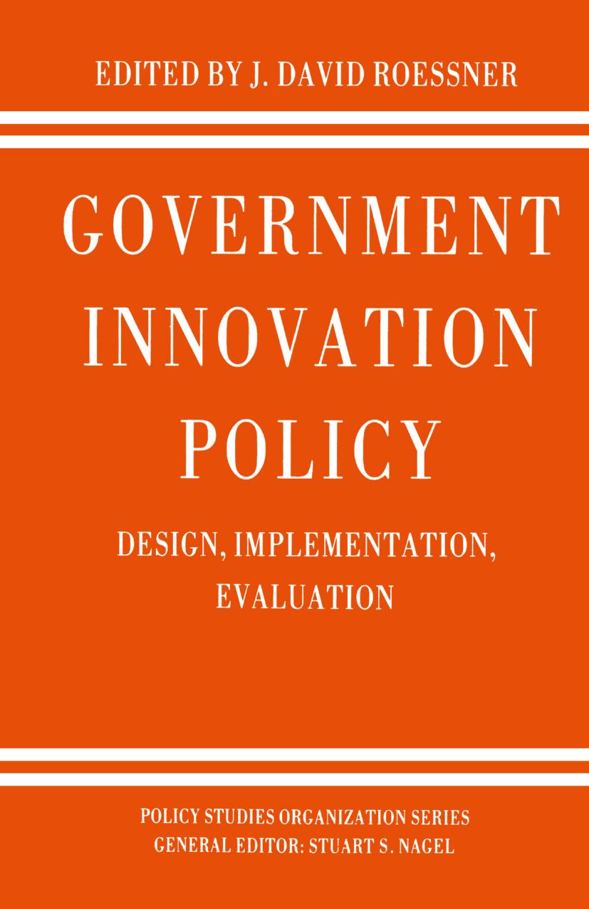 Government Innovation Policy: Design, Implementation, Evaluation by J. David Roessner (eds.)