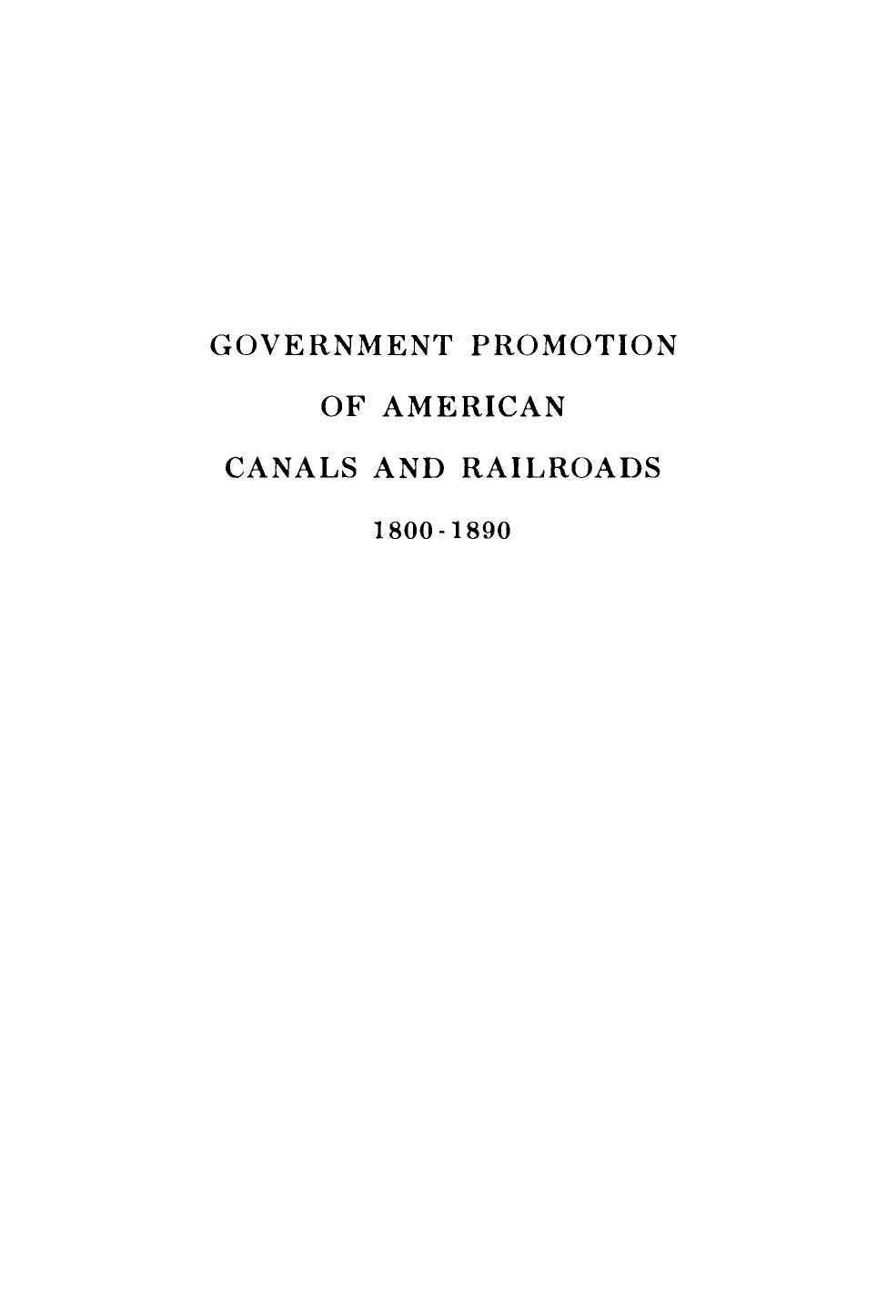 Government Promotion of American Canals and Railroads 1800-1890 by Carter Goodrich