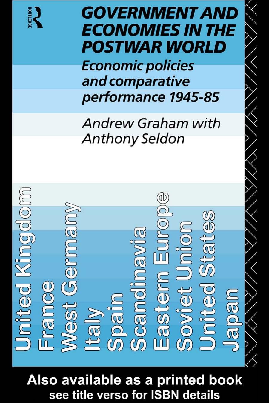 Government and Economies in the Postwar World: Economic Policies and Comparative Performance, 1945-85 by Andrew Graham Anthony Seldon